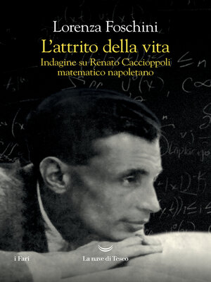 cover image of L'attrito della vita. Indagine su Renato Caccioppoli, matematico napoletano